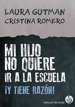Paperback Mi hijo no quiere ir a la escuela: ¡Y tiene razón! Book