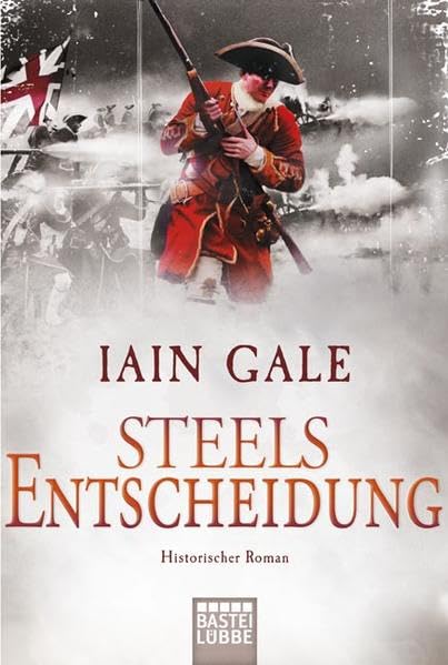 Steels Entscheidung: Historischer Roman: Historischer Roman. Deutsche Erstausgabe (Klassiker. Historischer Roman. Bastei Lübbe Taschenbücher)