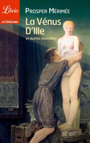 Télécharger La Vénus d'Ille, suivi de Vision de Charles XI, Il Viccolo di Madama Lucrezia, La Perle de Tolède, Livre eBook France