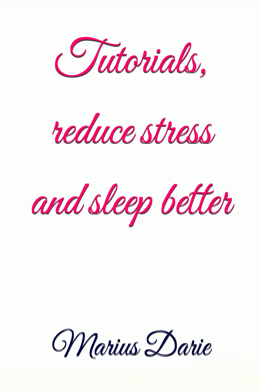 Tutorials, reduce stress and sleep better