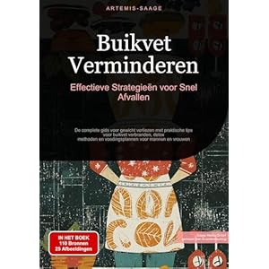 Buikvet Verminderen: Effectieve Strategieën voor Snel Afvallen: De complete gids voor gewicht verliezen met praktische tips voor buikvet verbranden, detox-methoden … en voedingsplannen voor mannen en vrouwen