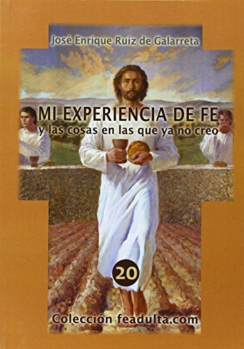 Mi experiencia de fe: y las cosas en las que ya no creo (Feadulta.Com)