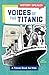 Voices of the Titanic: A Titanic Book for Kids (History Speaks!)