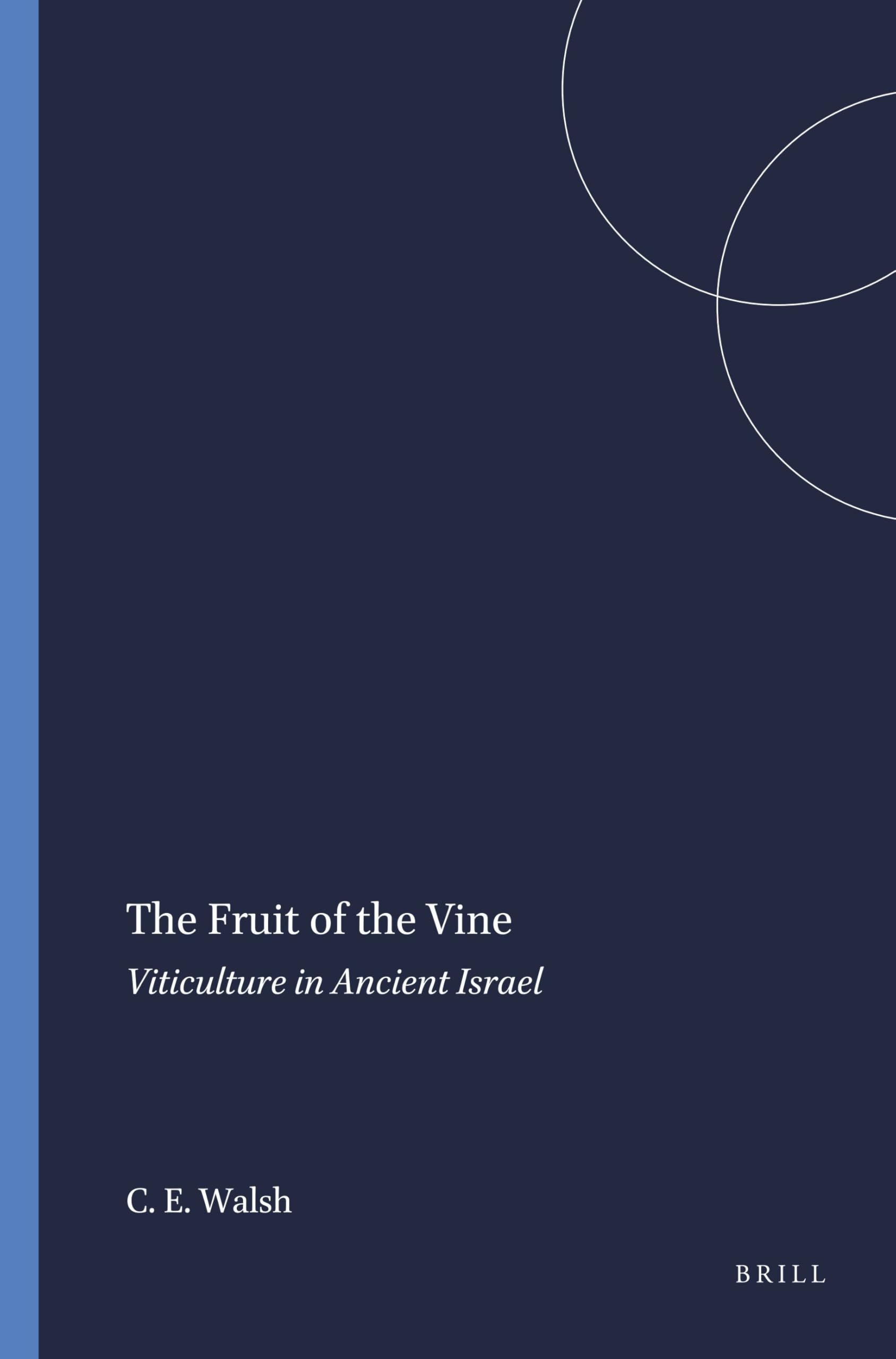 The Fruit of the Vine: Viticulture in Ancient Israel: 60 (Harvard Semitic Monographs, 60)
