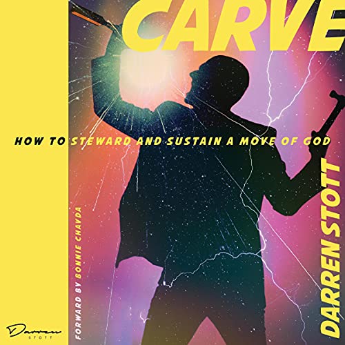 Carve: How to Steward and Sustain a Move of God by Darren Stott episode artwork