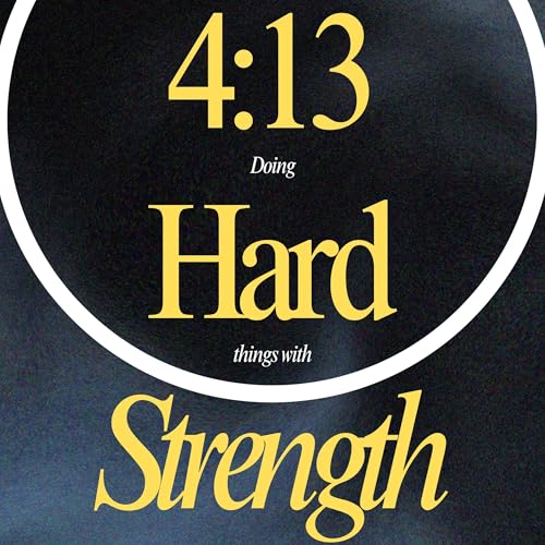 『4:13: Doing Hard Things with Strength』のカバーアート