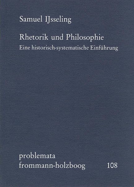 Rhetorik und Philosophie. Eine historisch-systematische Einführung: ANDERES FORMAT LIEFERBAR (problemata)