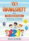 1x1 Übungsheft DIN A4 für Schüler in Klasse 2: Multiplizieren und Dividieren für den Zahlenraum bis 100