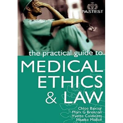 The Practical Guide to Medical Ethics and Law