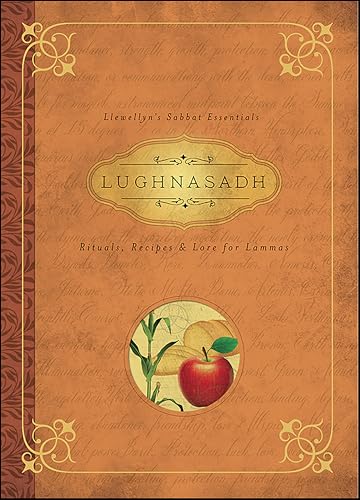 Lughnasadh: Rituals, Recipes & Lore for Lammas (Llewellyn's Sabbat Essentials Book 4)