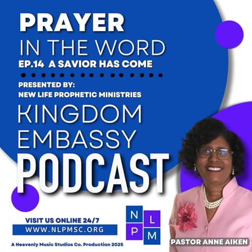Prayer in the Word - Ep. 14 A Savior Has Come | by Prophetess Anne Aiken