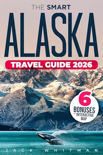 The Smart Alaska Travel Guide: Step-by-Step Explorer to Top Road Trips and Cruise Stops – Interactive Map, Tips, and Adventures for Families, Seniors, and Solo Travelers