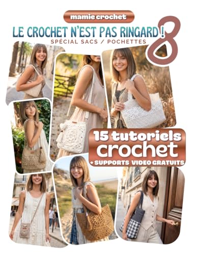 Le Crochet N'est Pas Ringard 8 (grand format): 15 Modèles crochet SPECIAL SACS accessibles et modernes | Explications pas-à-pas avec QR codes menant aux vidéos de Mamie Crochet
