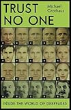 Trust No One: Inside the World of Deepfakes