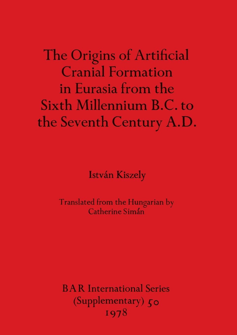 The Origins of Artificial Cranial Formation in Eurasia from the Sixth Millennium B.C. to the Seventh Century A.D.