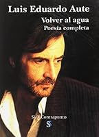 Volver al agua : poesía completa 8495498065 Book Cover