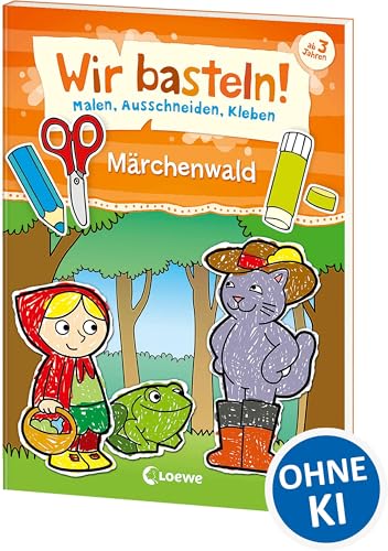 Wir basteln! - Malen, Ausschneiden, Kleben - Märchenwald: Beschäftigung für Kinder ab 3 Jahre