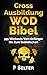 Produktbild Cross Ausbildung WOD Bibel: 555 Workouts Vom Anfänger Bis Zum Ballistischen (German Edition)
