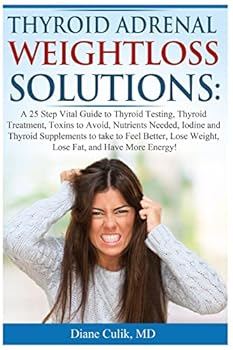 Paperback Thyroid Adrenal Weightloss Solutions: A 25 Step Vital Guide to Thyroid Testing, Thyroid Treatment, Toxins to Avoid, Nutrients Needed, Iodine and Thyro Book