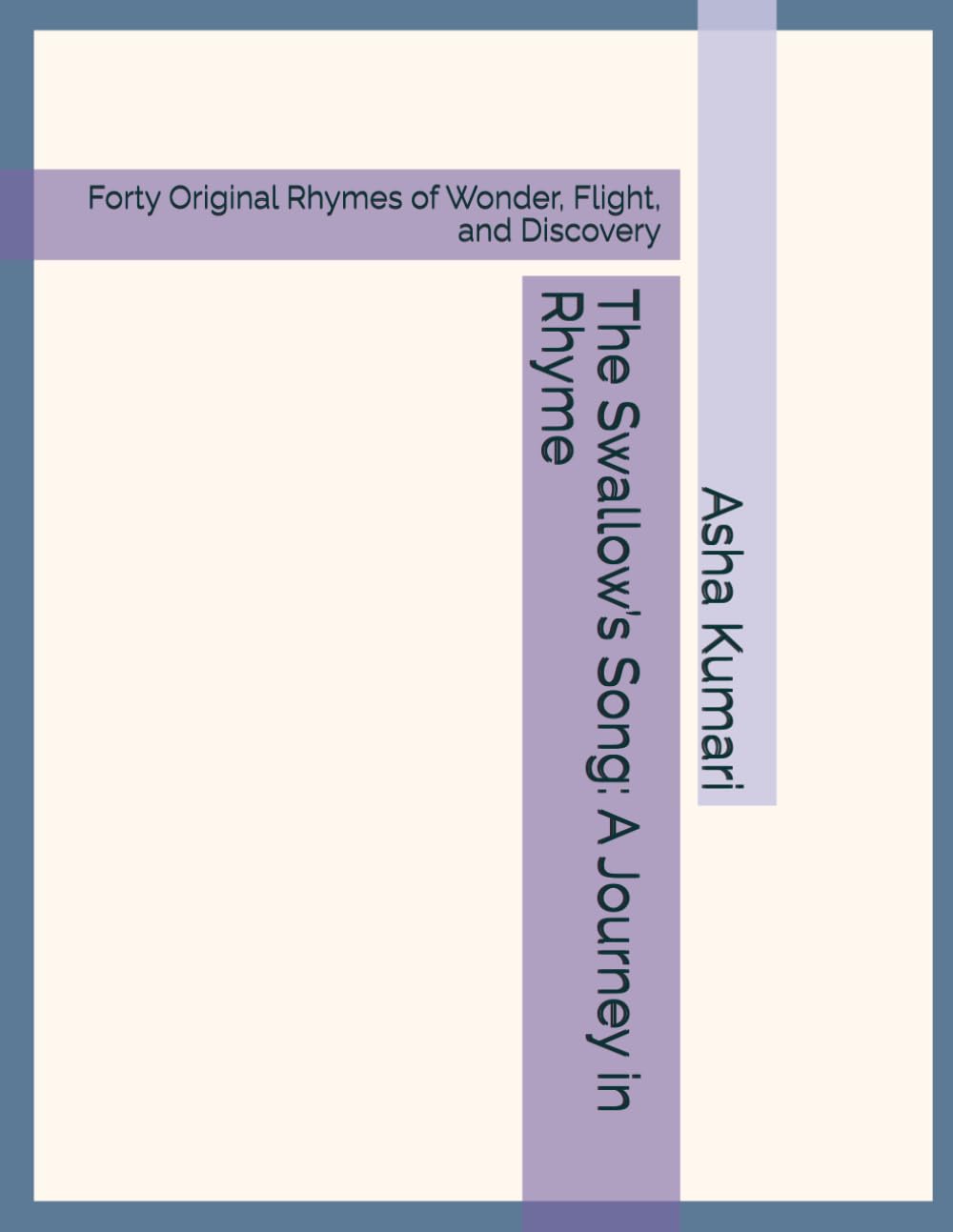 The Swallow’s Song: A Journey in Rhyme: Forty Original Rhymes of Wonder, Flight, and Discovery (Little Wings: Lifelong Journey Rhymes Series)