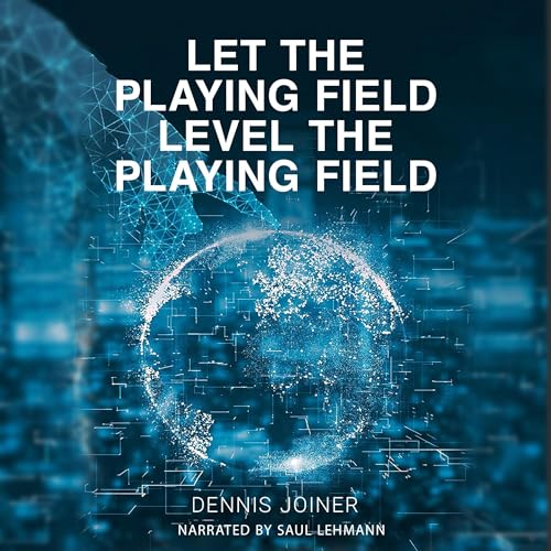 Let the Playing Field Level the Playing Field by Dennis Joiner episode artwork