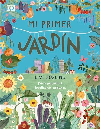 Mi primer jardín: Para pequeños jardineros urbanos (DK Infantil)