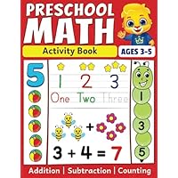 Preschool Math Activity Book: Learn to Count, Number Tracing, Addition and Subtraction | Fun Educational Workbook for Kids | Toddler & Preschool Learning Activities for 3-5 Year Olds