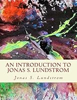 An Introduction to Jonas S. Lundstrom 1522889027 Book Cover
