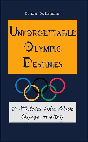 Unforgettable Olympic Destinies: 20 Athletes Who Made Olympic History