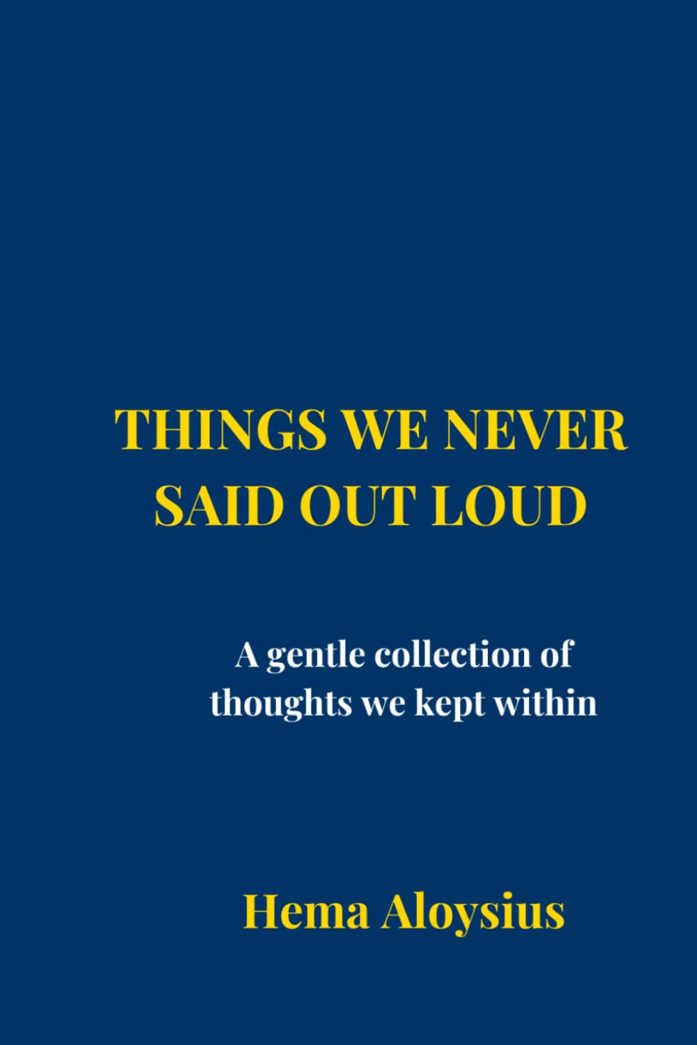 Things We Never Said Out Loud: A gentle collection of thoughts we kept within