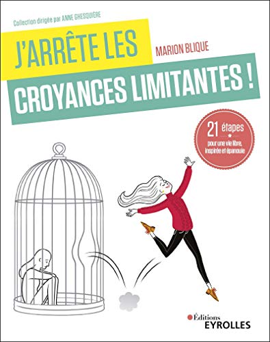 J'arrête les croyances limitantes !: 21 étapes pour une vie libre, inspirée et épanouie (J'arrê