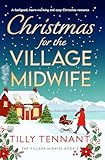 Christmas for the Village Midwife : A feel-good, heart-warming and cosy Christmas romance