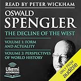 spengler  The Decline of the West: Vol 1: Form and Actuality. Vol 2: Perspectives of World History
