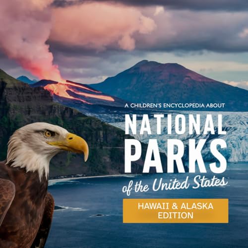 National Parks of the United States - Hawaii and Alaska: Kids Encyclopedia with Real-World Images of...
