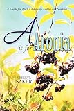 A is for Aroantioxidant-fruits.coma: A Guide for Black Chokeberry Edibles and Sundries A is for Aroantioxidant-fruits.coma: A Guide for Black Chokeberry Edibles and Sundries