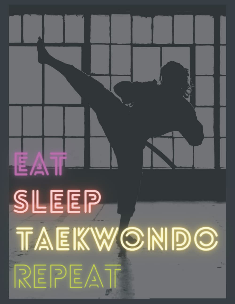 EAT SLEEP TAEKWONDO REPEAT. Taekwondo training journal log. ITF. Martial Arts. Gift. Diary. Notebook.