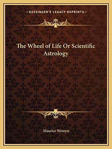 The Wheel of Life Or Scientific Astrology