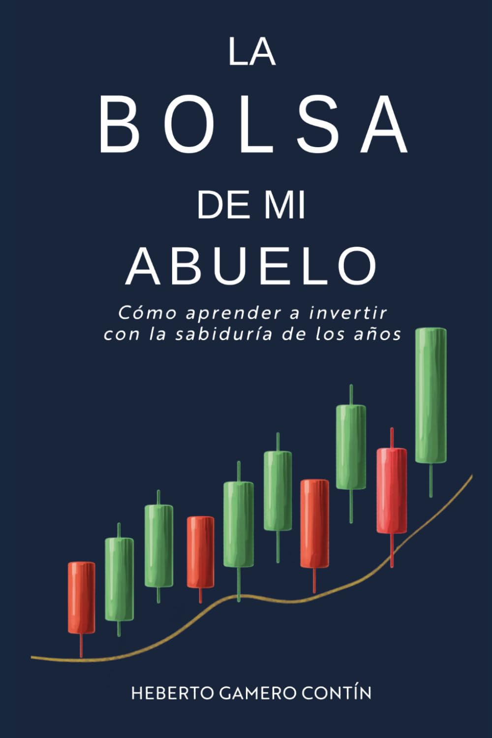 La Bolsa de mi abuelo: Cómo aprender a invertir con la sabiduría de los años