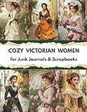 Cozy Victorian Ladies Cut & Collage Book: Perfect for art journaling ATC's , Scrapbooking And More .