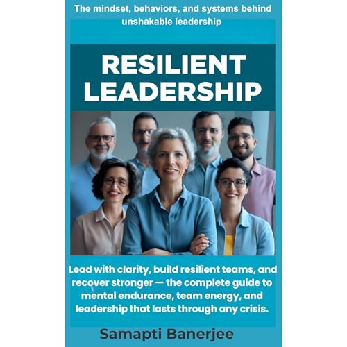 Resilient Leadership Audiolibro Por Samapti Banerjee, Dr. Gurudas Bandyopadhyay arte de portada