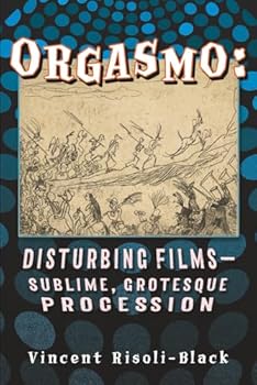 Paperback ORGASMO: Disturbing Films - Sublime, Grotesque Procession Book