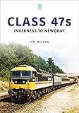 Class 47s: Inverness to Newquay, 1986-87 (Britain's Railways Series)