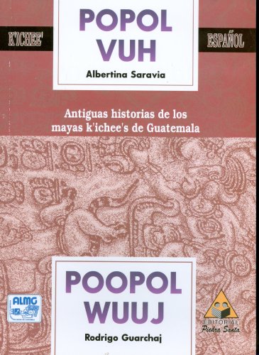 Popol Vuh -- Poopol Wuuj: K'ichee' -- español (Edición bilingüe)