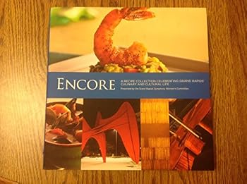 Hardcover Encore: A Recipe Collection Celebrating Grand Rapids' Culinary and Cultural Life Book