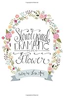 The Dramatic Life of a Flower 0692471138 Book Cover