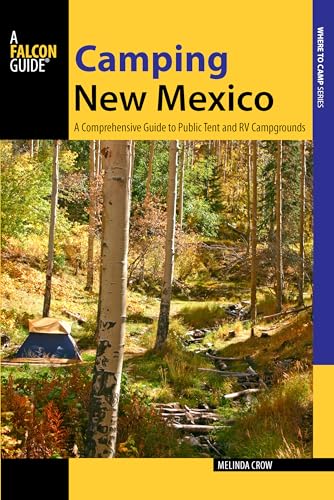 Camping New Mexico: A Comprehensive Guide to Public Tent and...