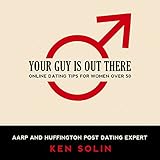 Your Guy Is out There: Online Dating Tips for Women over 50