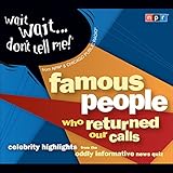 Wait Wait . . . Don't Tell Me! Famous People Who Returned Our Calls: Celebrity Highlights from the Oddly Informative News Quiz