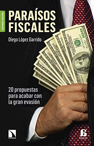 Paraísos fiscales: 20 propuestas para acabar con la gran evasión (COLECCION MAYOR) (Spanish Edition)