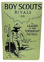 Boy Scouts Rivals or A Leader of the Tenderfoot Patrol B000IQTNHM Book Cover